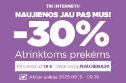 NAUJIENOS JAU PAS MUS! Atrinktoms naujienoms -30% perkant bent už 19 € su kodu: NAUJIENA30